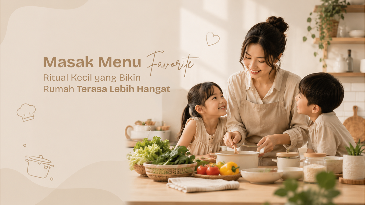 Masak Menu Favorit Keluarga: Ritual Kecil yang Bikin Rumah Terasa Lebih Hangat